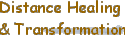 Distance Healing 
& Transformation