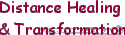 Distance Healing 
& Transformation